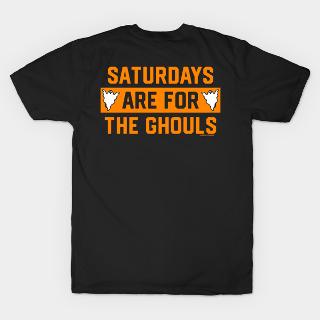 Saturdays Are For The Ghouls by LoudMouthThreads
